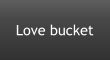 Love bucket